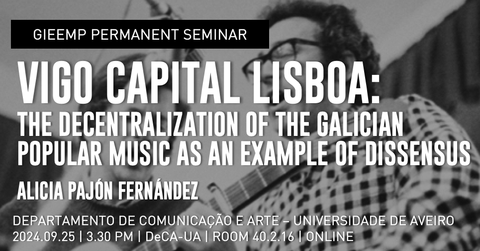 GIEEMP Seminar | Vigo capital Lisboa: the decentralization of the Galician popular music as an example of dissensus